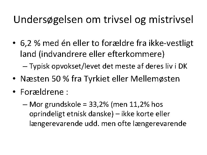 Undersøgelsen om trivsel og mistrivsel • 6, 2 % med én eller to forældre