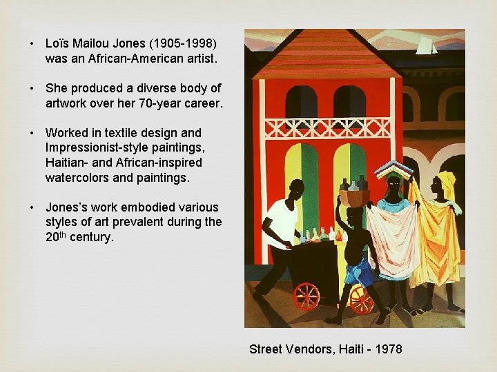 • Loïs Mailou Jones (1905 -1998) was an African-American artist. • She produced • Loïs Mailou Jones (1905 -1998) was an African-American artist. • She produced