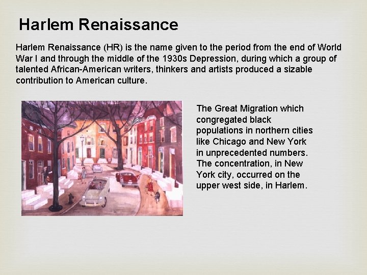 Harlem Renaissance (HR) is the name given to the period from the end of Harlem Renaissance (HR) is the name given to the period from the end of