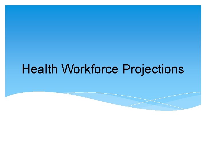 Health Workforce Projections 