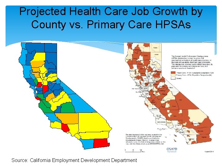 Projected Health Care Job Growth by County vs. Primary Care HPSAs Source: California Employment