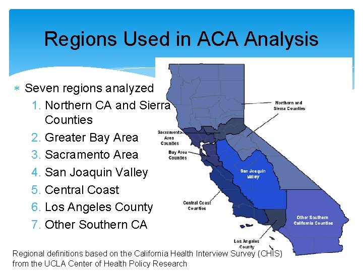 Regions Used in ACA Analysis Seven regions analyzed 1. Northern CA and Sierra Counties