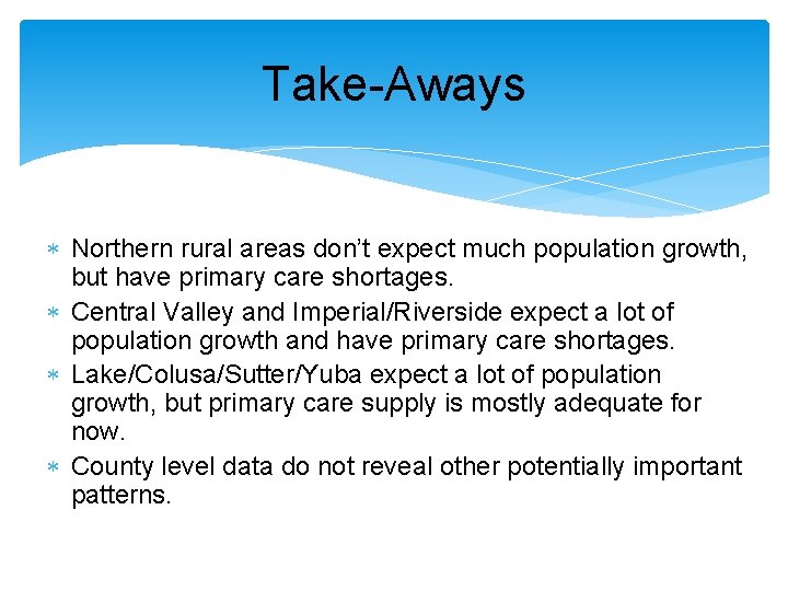 Take-Aways Northern rural areas don’t expect much population growth, but have primary care shortages.