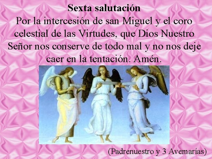 Sexta salutación Por la intercesión de san Miguel y el coro celestial de las