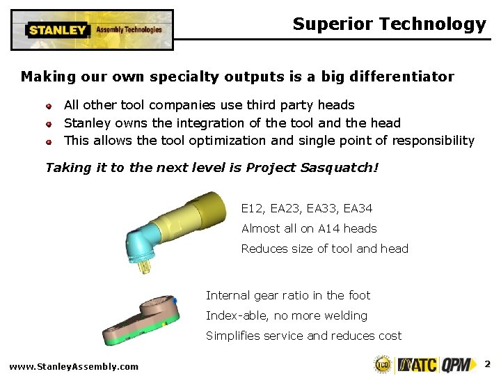 Superior Technology Making our own specialty outputs is a big differentiator All other tool