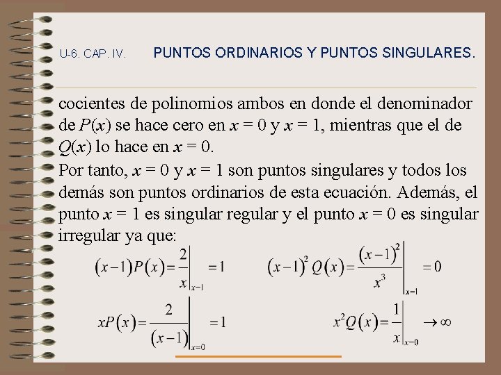U-6. CAP. IV. PUNTOS ORDINARIOS Y PUNTOS SINGULARES. cocientes de polinomios ambos en donde