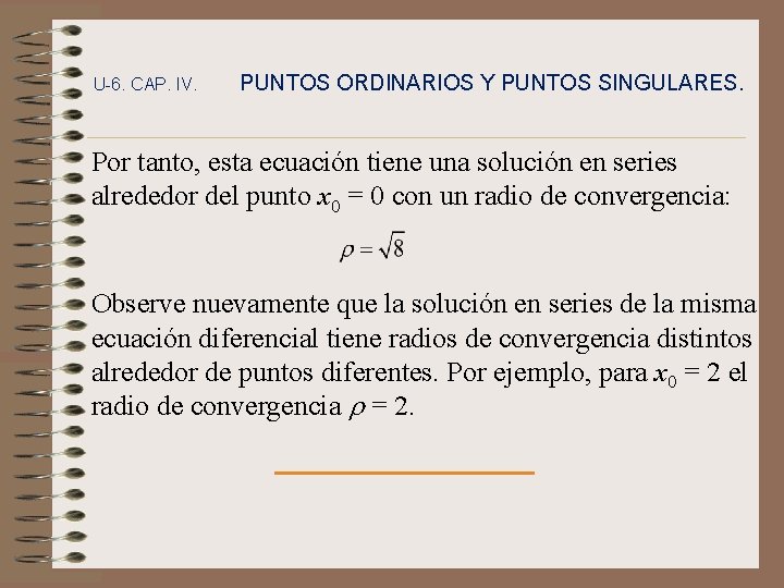 U-6. CAP. IV. PUNTOS ORDINARIOS Y PUNTOS SINGULARES. Por tanto, esta ecuación tiene una