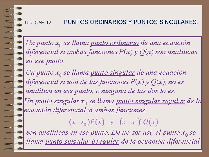 U-6. CAP. IV. PUNTOS ORDINARIOS Y PUNTOS SINGULARES. Un punto x 0 se llama