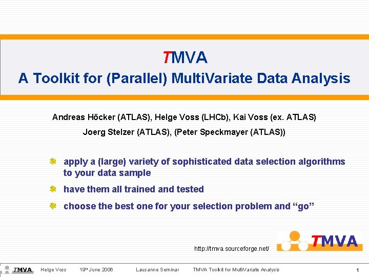 TMVA A Toolkit for (Parallel) Multi. Variate Data Analysis Andreas Höcker (ATLAS), Helge Voss