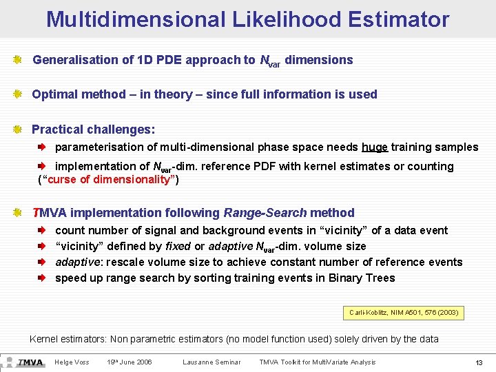 Multidimensional Likelihood Estimator Generalisation of 1 D PDE approach to Nvar dimensions Optimal method