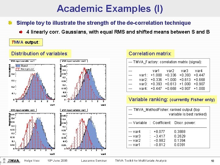 Academic Examples (I) Simple toy to illustrate the strength of the de-correlation technique 4