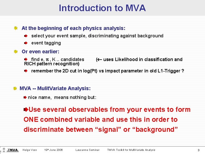 Introduction to MVA At the beginning of each physics analysis: select your event sample,