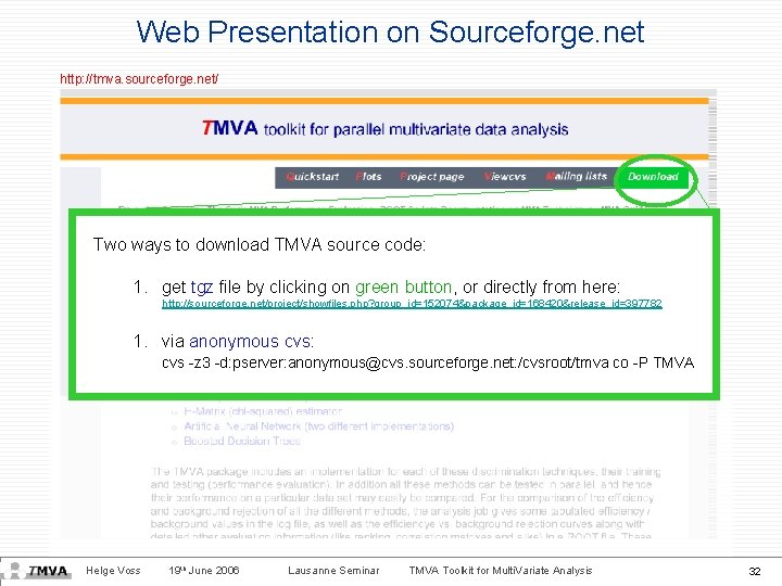 Web Presentation on Sourceforge. net http: //tmva. sourceforge. net/ Two ways to download TMVA