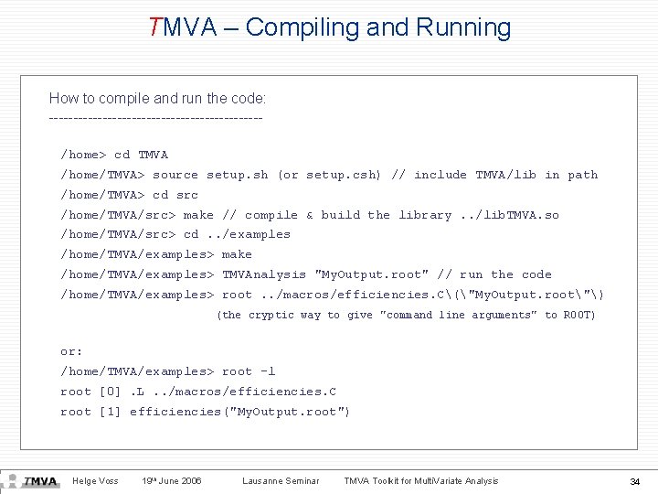 TMVA – Compiling and Running How to compile and run the code: ----------------------/home> cd