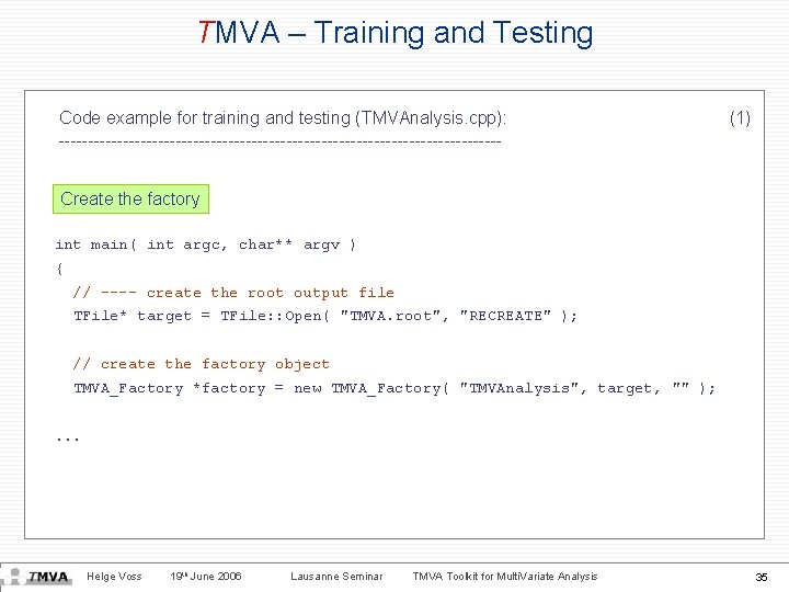 TMVA – Training and Testing Code example for training and testing (TMVAnalysis. cpp): --------------------------------------