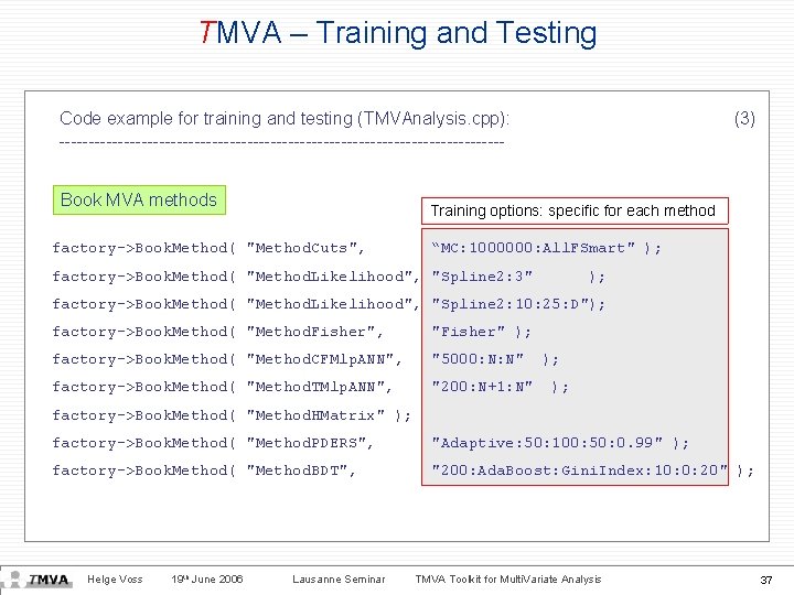TMVA – Training and Testing Code example for training and testing (TMVAnalysis. cpp): --------------------------------------Book