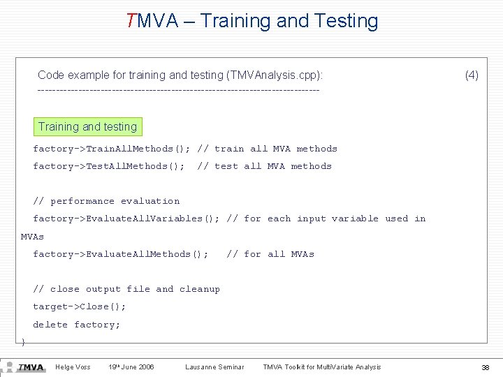 TMVA – Training and Testing Code example for training and testing (TMVAnalysis. cpp): --------------------------------------