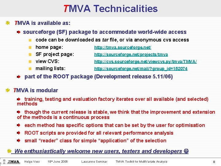 TMVA Technicalities TMVA is available as: sourceforge (SF) package to accommodate world-wide access code