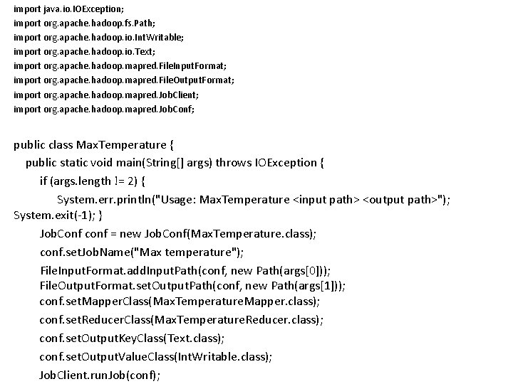 import java. io. IOException; import org. apache. hadoop. fs. Path; import org. apache. hadoop.