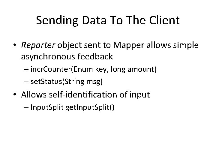Sending Data To The Client • Reporter object sent to Mapper allows simple asynchronous