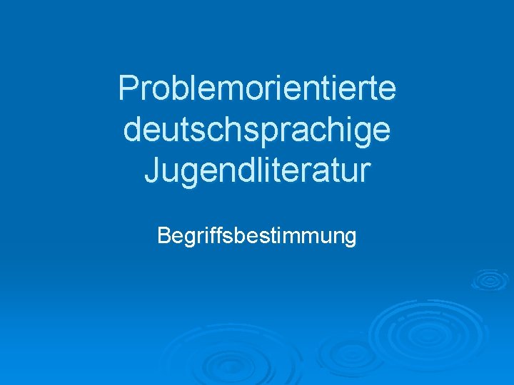 Problemorientierte deutschsprachige Jugendliteratur Begriffsbestimmung 