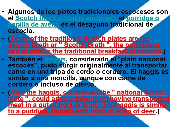 • Algunos de los platos tradicionales escoceses son el Scotch broth o "caldo • Algunos de los platos tradicionales escoceses son el Scotch broth o "caldo