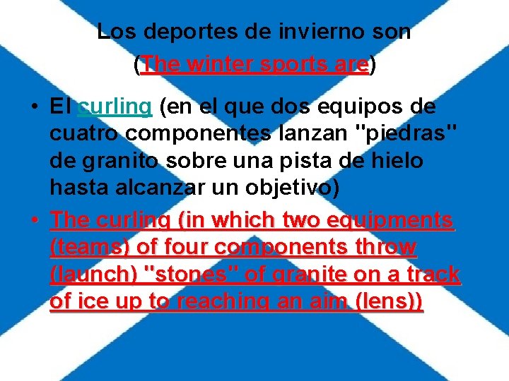 Los deportes de invierno son (The winter sports are) are • El curling (en Los deportes de invierno son (The winter sports are) are • El curling (en