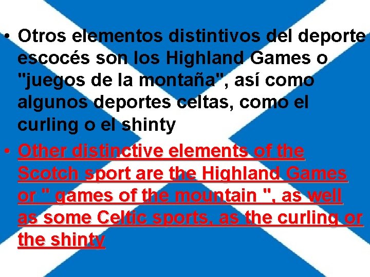 • Otros elementos distintivos del deporte escocés son los Highland Games o "juegos • Otros elementos distintivos del deporte escocés son los Highland Games o "juegos