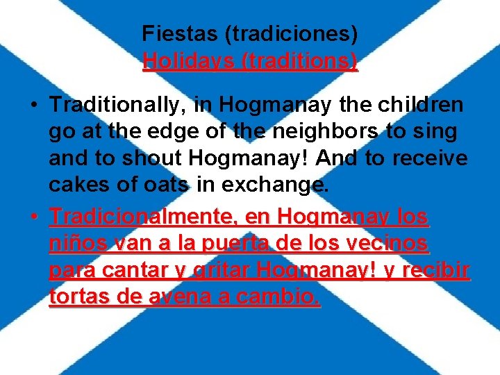 Fiestas (tradiciones) Holidays (traditions) • Traditionally, in Hogmanay the children go at the edge Fiestas (tradiciones) Holidays (traditions) • Traditionally, in Hogmanay the children go at the edge