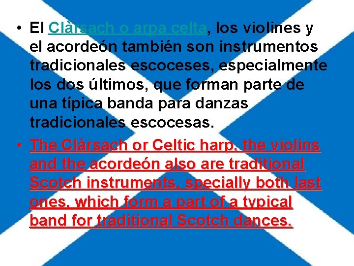 • El Clàrsach o arpa celta, los violines y el acordeón también son • El Clàrsach o arpa celta, los violines y el acordeón también son