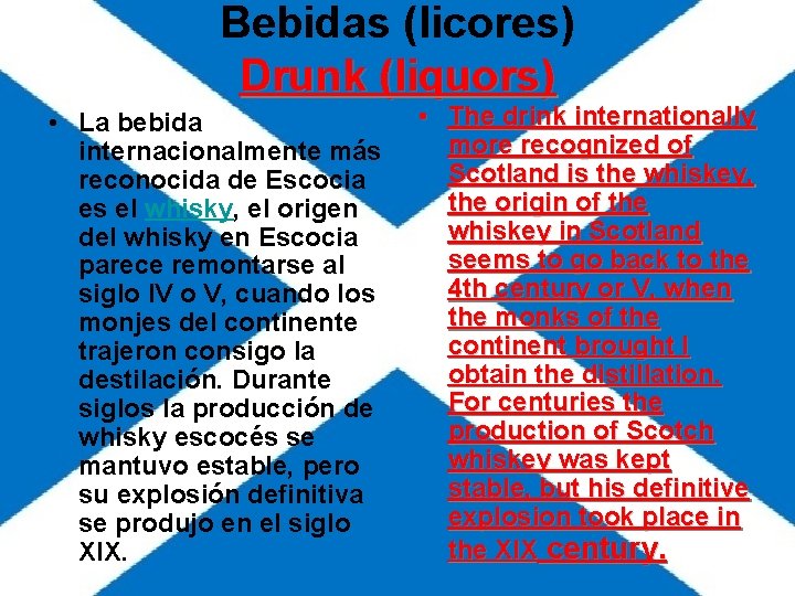 Bebidas (licores) Drunk (liquors) • La bebida internacionalmente más reconocida de Escocia es el Bebidas (licores) Drunk (liquors) • La bebida internacionalmente más reconocida de Escocia es el