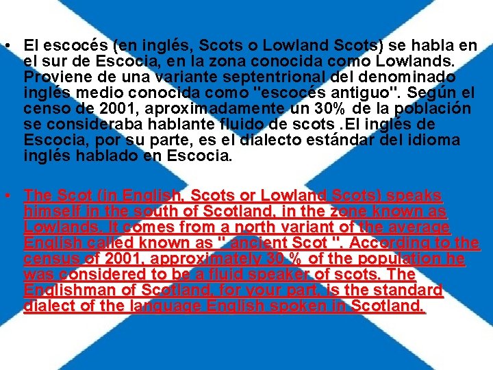 • El escocés (en inglés, Scots o Lowland Scots) se habla en el • El escocés (en inglés, Scots o Lowland Scots) se habla en el