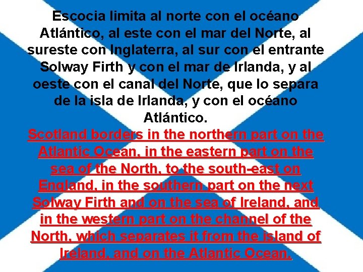 Escocia limita al norte con el océano Atlántico, al este con el mar del Escocia limita al norte con el océano Atlántico, al este con el mar del