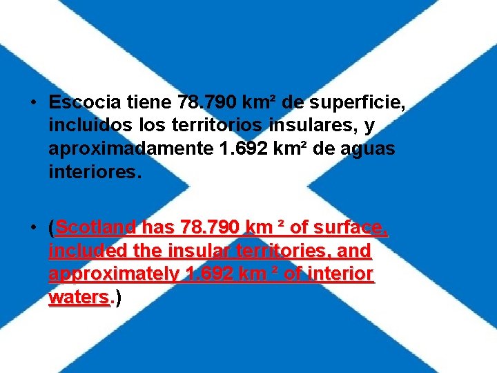 • Escocia tiene 78. 790 km² de superficie, incluidos los territorios insulares, y • Escocia tiene 78. 790 km² de superficie, incluidos los territorios insulares, y