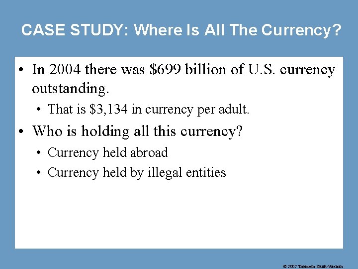 CASE STUDY: Where Is All The Currency? • In 2004 there was $699 billion