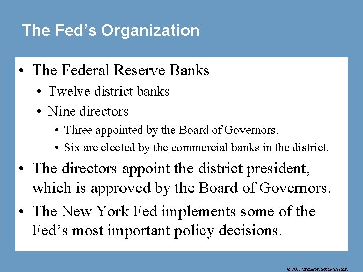 The Fed’s Organization • The Federal Reserve Banks • Twelve district banks • Nine