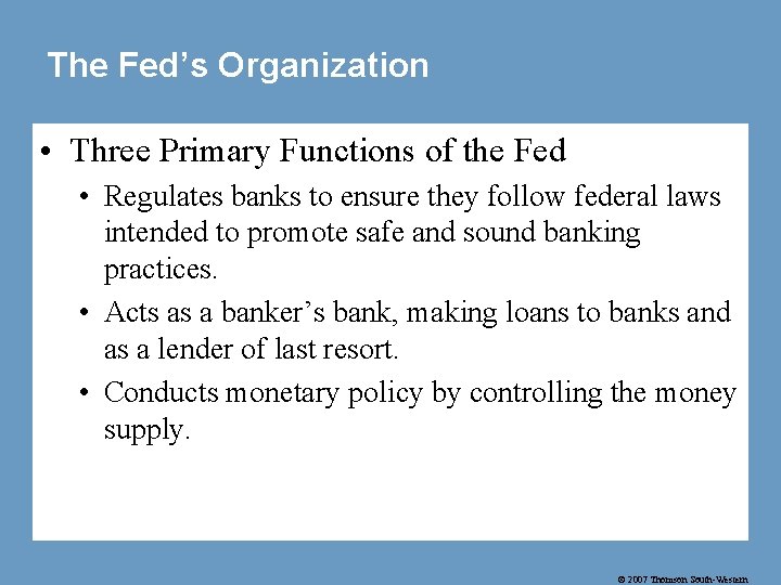 The Fed’s Organization • Three Primary Functions of the Fed • Regulates banks to