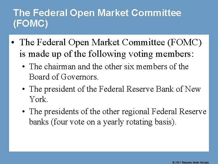 The Federal Open Market Committee (FOMC) • The Federal Open Market Committee (FOMC) is