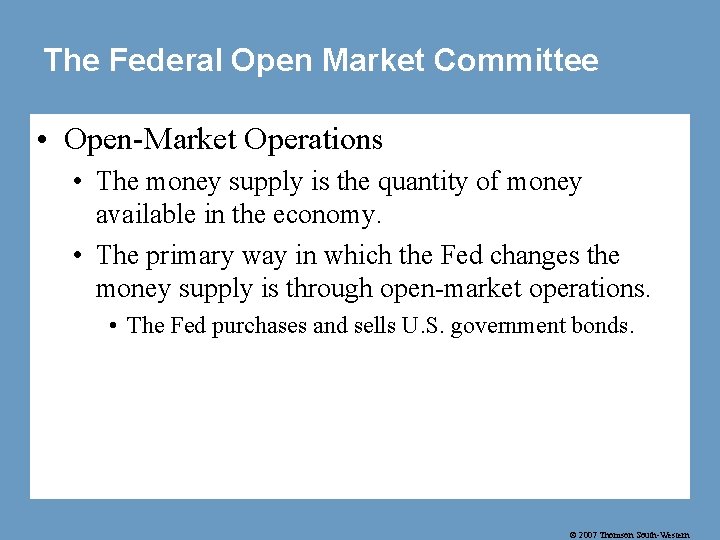 The Federal Open Market Committee • Open-Market Operations • The money supply is the