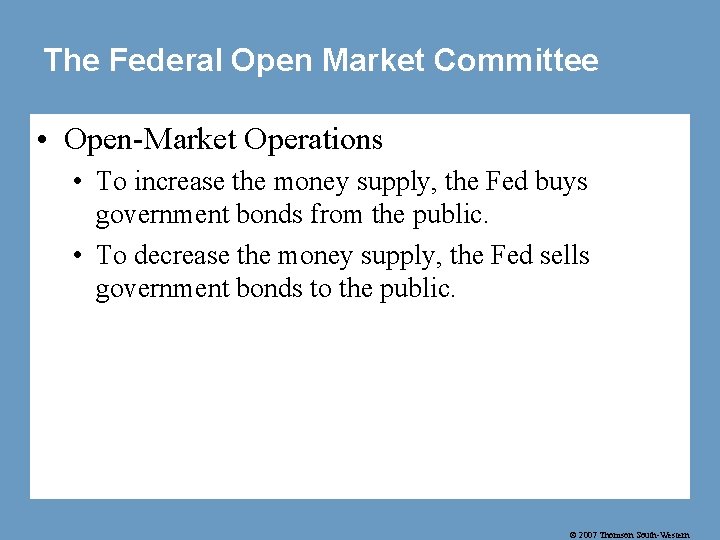 The Federal Open Market Committee • Open-Market Operations • To increase the money supply,