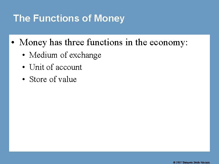 The Functions of Money • Money has three functions in the economy: • Medium