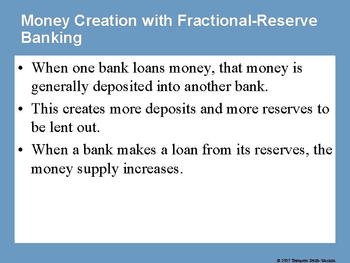 Money Creation with Fractional-Reserve Banking • When one bank loans money, that money is