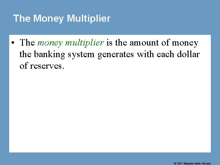The Money Multiplier • The money multiplier is the amount of money the banking