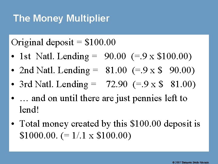 The Money Multiplier Original deposit = $100. 00 • 1 st Natl. Lending =