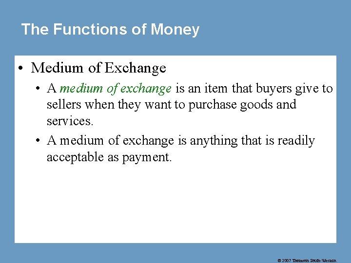 The Functions of Money • Medium of Exchange • A medium of exchange is