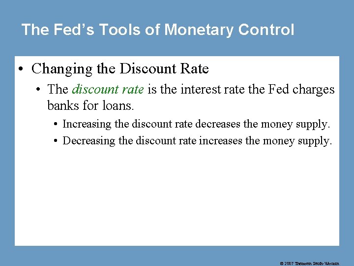 The Fed’s Tools of Monetary Control • Changing the Discount Rate • The discount