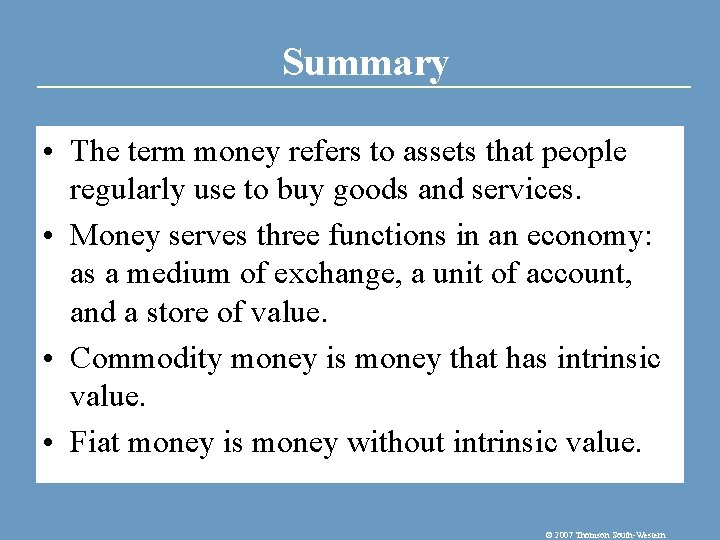 Summary • The term money refers to assets that people regularly use to buy