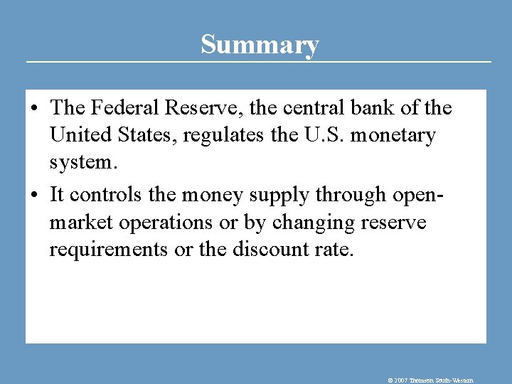 Summary • The Federal Reserve, the central bank of the United States, regulates the