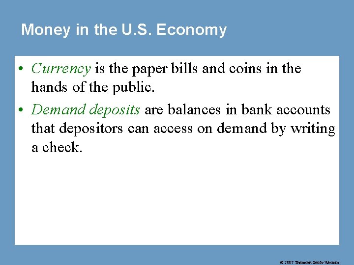 Money in the U. S. Economy • Currency is the paper bills and coins