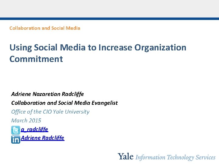 Collaboration and Social Media Using Social Media to Increase Organization Commitment Adriene Nazaretian Radcliffe